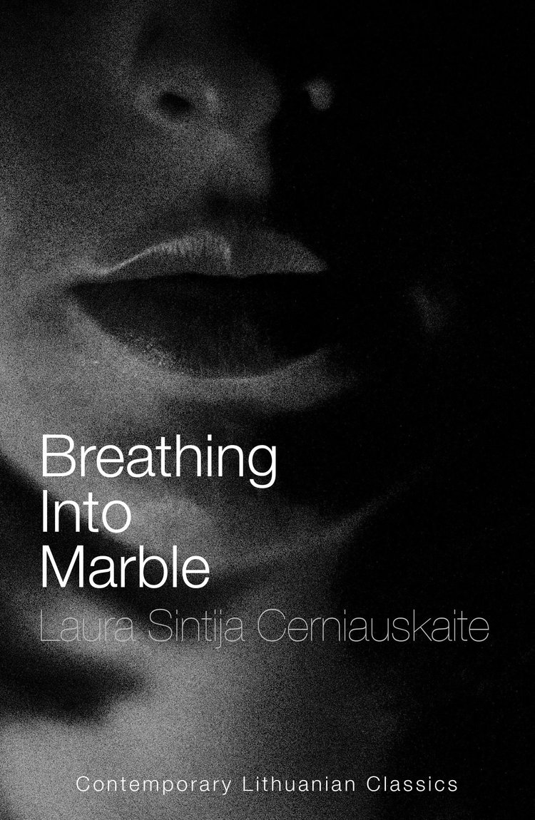 Breathing into Marble - Laura Sintija Cerniauskaite — Noir Press Lithuanian  | Lithuanian fiction in translation